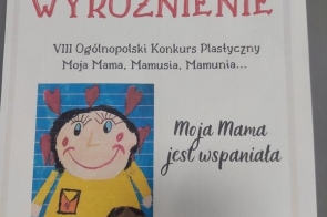 Wyróżnienia w Ogólnopolskim Konkursie Plastycznym " Moja mama, mamusia, mamunia" dla uczniów ZPSWR w Cieszynie