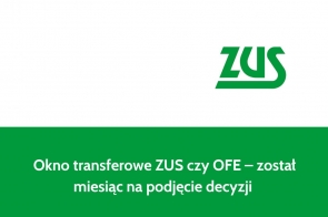 Okno transferowe ZUS czy OFE – został miesiąc na podjęcie decyzji 