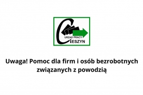 Na obrazie widnieje logo Urzędu Pracy w Cieszynie w górnej części. Poniżej znajduje się informacja w formie tekstu: „Uwaga! Pomoc dla firm i osób bezrobotnych związanych z powodzią”. Obrazek ma na celu przekazanie ważnej wiadomości o możliwości uzyskania wsparcia przez osoby i firmy dotknięte skutkami powodzi.