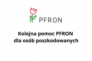 Grafika przedstawia logo PFRON (Państwowego Funduszu Rehabilitacji Osób Niepełnosprawnych) z czerwoną tulipanową ikoną oraz napis: „Kolejna pomoc PFRON dla osób poszkodowanych”. Obrazek informuje o wsparciu udzielanym przez PFRON dla osób dotkniętych kataklizmami, jak powodzie.