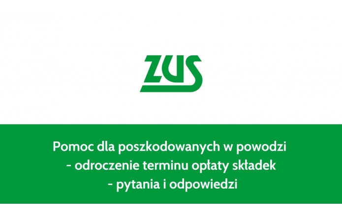 Na grafice widnieje logo Zakładu Ubezpieczeń Społecznych (ZUS) w kolorze zielonym. Pod logotypem znajduje się tekst: „Pomoc dla zagrożenia w powodzi – odroczenie terminu opłat składek – pytania i odpowiedzi”. 