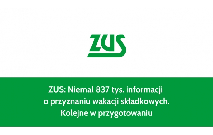 Na grafice widnieje logo ZUS w zielonym kolorze, umieszczone centralnie na białym tle. Poniżej, na zielonym pasku, znajduje się napis: „ZUS: Niemal 837 tys. informacji o przyznaniu wakacji składkowych. Kolejne w przygotowaniu.” Całość utrzymana w minimalistycznym stylu.