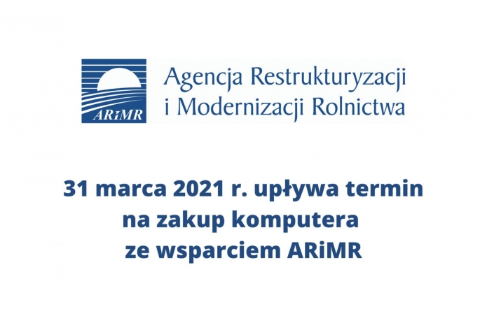 31 marca 2021 r. upływa termin na zakup komputera ze wsparciem ARiMR