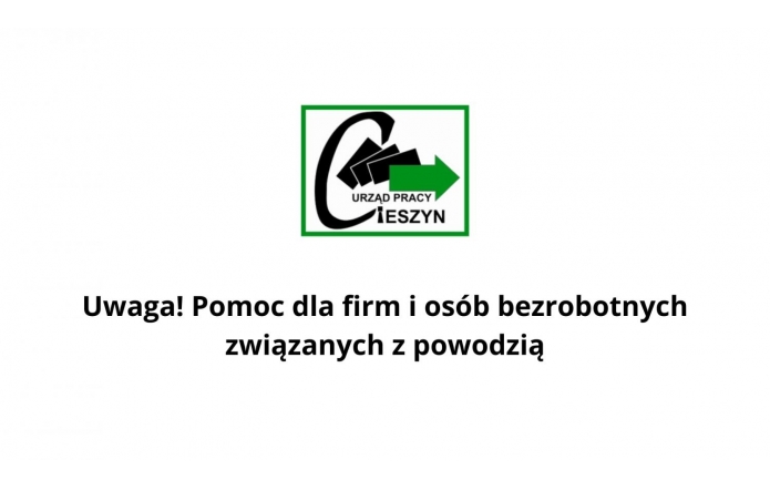 Na obrazie widnieje logo Urzędu Pracy w Cieszynie w górnej części. Poniżej znajduje się informacja w formie tekstu: „Uwaga! Pomoc dla firm i osób bezrobotnych związanych z powodzią”. Obrazek ma na celu przekazanie ważnej wiadomości o możliwości uzyskania wsparcia przez osoby i firmy dotknięte skutkami powodzi.