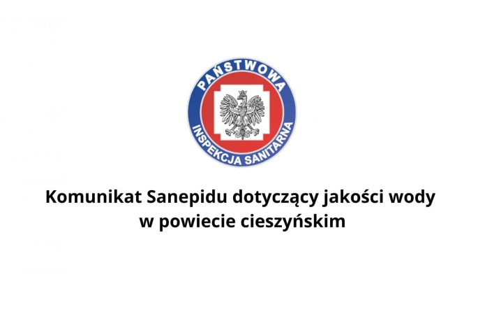 Grafika przedstawia logo Państwowej Inspekcji Sanitarnej oraz komunikat: „Komunikat Sanepidu dotyczący jakości wody w powiecie cieszyńskim”. Jest to ogłoszenie informujące o ważnym komunikacie dotyczącym jakości wody, skierowane do mieszkańców powiatu cieszyńskiego.