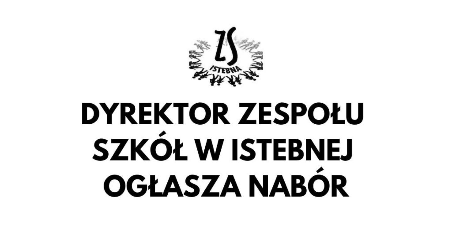 Biała grafika z czarnym logo Zespołu Szkół w Istebnej u góry oraz dużym napisem: „Dyrektor Zespołu Szkół w Istebnej ogłasza nabór”.