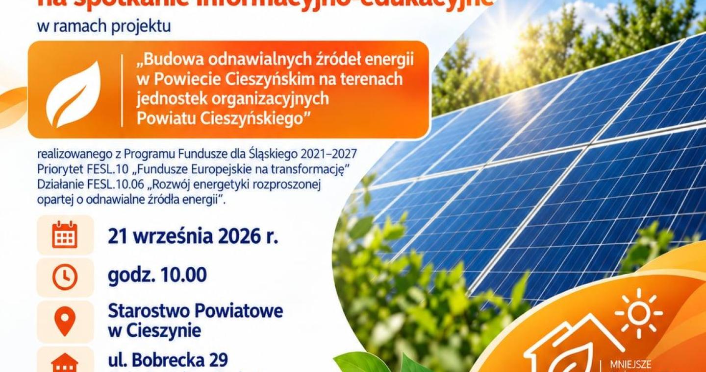 Plakat informujący o spotkaniu informacyjno-edukacyjnym Powiatu Cieszyńskiego dotyczącym poprawy efektywności energetycznej budynków użyteczności publicznej oraz odnawialnych źródeł energii. Termin: 24 września 2026 r., godz. 11:00. Miejsce: Starostwo Powiatowe w Cieszynie, ul. Bobrecka 29, Sala Sesyjna, II piętro. Udział w spotkaniu jest bezpłatny. Na grafice widoczne są panele fotowoltaiczne, zielone liście oraz hasło: „Czysta energia, lepsze jutro w naszym powiecie”.