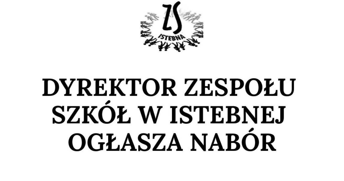 Biała grafika z czarnym logo Zespołu Szkół w Istebnej u góry oraz dużym napisem: „Dyrektor Zespołu Szkół w Istebnej ogłasza nabór”.