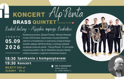Na ciemnozielono-beżowym tle widnieje informacja o koncercie Alp’Penta Brass Quintet. Wydarzenie odbędzie się 5 września 2026 r. w CEK „U Kossaków” w Górkach Wielkich. Po prawej stronie znajduje się zdjęcie pięciu muzyków z instrumentami dętymi oraz portret kompozytora.