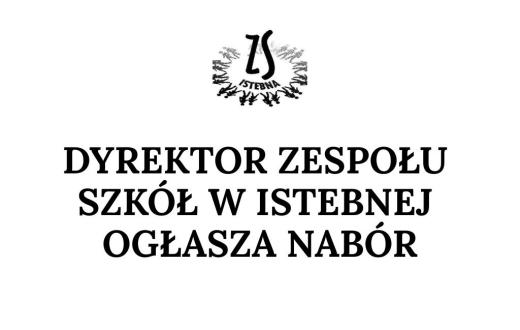 Biała grafika z czarnym logo Zespołu Szkół w Istebnej u góry oraz dużym napisem: „Dyrektor Zespołu Szkół w Istebnej ogłasza nabór”.